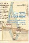 La citt� e i suoi fiumi. Il cammino delle acque beneventane nella storia della sua comunit� (secc. XVII-XX)