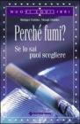 Perch� fumi? Se lo sai puoi scegliere