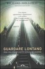Guardare lontano. Per una spiritualit� senza religione