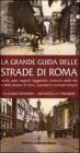 Storia, arte, segreti, leggende, curiosit� delle vie e delle piazze di rioni, quartieri e suburbi romani