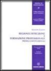 Regioni e istruzione e formazione professionale. Profili costituzionali Regioni e istruzione e formazione professionale. Profili costituzionali