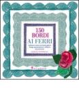 Centocinquanta bordi ai ferri