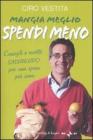 Mangia meglio, spendi meno. I consigli e ricette salvaeuro per una spesa pi� sana