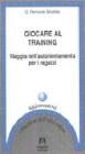Giocare al training. Viaggio nell'autorientamento per i ragazzi