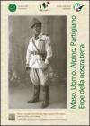 Maso, uomo, alpino, partigiano, eroe della nostra terra. Atti del Convegno, nel centenario della nascita di Pietro Maset, medaglia d'oro al valor militare