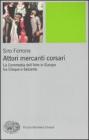 Attori, mercanti, corsari. La commedia dell'arte in Europa tra Cinque e Seicento Attori, mercanti, corsari. La commedia dell'arte in Europa tra Cinque e Seicento