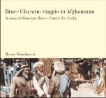 Bruce Chatwin: viaggio in Afghanistan
