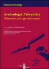 Archeologia preventiva. Manuale per gli operatori Archeologia preventiva. Manuale per gli operatori
