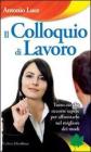 Il colloquio di lavoro. Tutto ci� che occorre sapere per affrontarlo nel migliore dei modi