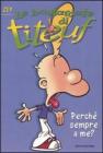 Perch� sempre a me? Le bastardate di Titeuf vol.5