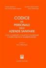 Codice del personale delle aziende sanitarie. Con i contratti collettivi coordinati e annotazioni di giurisprudenza
