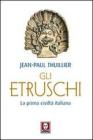 Gli etruschi. La prima civilt� italiana