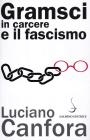 Gramsci in carcere e il fascismo Gramsci in carcere e il fascismo