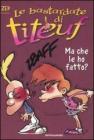 Ma che le ho fatto? Le bastardate di Titeuf vol.6