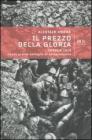 Il prezzo della gloria. Verdun 1916. La pi� grande battaglia di annientamento