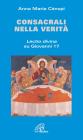 Consacrali nella verit�. Lectio divina su Giovanni 17
