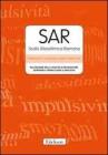 SAR. Scala Alessitimica Romana. Valutazione delle capacit� di riconoscere, esprimere e verbalizzare le emozioni. Manuale e protocolli