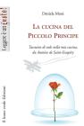 La cucina del piccolo principe. Taccuino di volo nella mia cucina, da Antoine de Saint-Exup�ry
