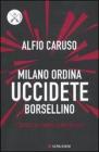 Milano ordina uccidete Borsellino Milano ordina uccidete Borsellino