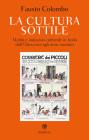 La cultura sottile. Media e industria culturale in Italia dall'Ottocento agli anni Novanta La cultura sottile. Media e industria culturale in Italia dall'Ottocento agli anni Novanta