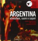 Argentina. Atmosfere, suoni e sapori. Con CD Audio