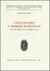 Utilitarismo e morale razionale. Per una teoria etica obiettivista