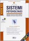 Sistemi fotovoltaici. Impianti solari in conto energia. Con CD-ROM