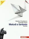 Metodi e fantasia. Narrativa-Poesia e teatro-La poesia delle origini. Per le Scuole superiori Metodi e fantasia. Narrativa-Poesia e teatro-La poesia delle origini. Per le Scuole superiori