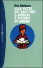 Alle sette del mattino il mondo � ancora in ordine