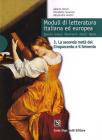 Moduli di letteratura italiana ed europea. La seconda met� del Cinquecento e il Seicento-Il Settecento-La prima met� dell'Ottocento. Con laboratorio. Per il triennio
