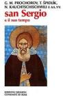 San Sergio e il suo tempo. Atti del 1º Convegno ecumenico internazionale di spiritualità russa San Sergio e il suo tempo. Atti del 1º Convegno ecumenico internazionale di spiritualità russa