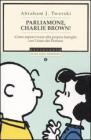 Parliamone, Charlie Brown! Come sopravvivere alla propria famiglia con l'aiuto dei Peanuts