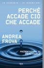 Perché accade ciò che accade Perché accade ciò che accade