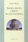 Teologia, politica e diritto tra XVI e XVII secolo