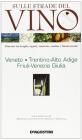Sulle strade del vino. Veneto, Trentino Alto Adige, Friuli Venezia Giulia