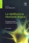 La riabilitazione neuropsicologica. Premesse teoriche e applicazioni cliniche La riabilitazione neuropsicologica. Premesse teoriche e applicazioni cliniche