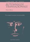 Autoanalisi transazionale. Per scoprire la nostra vera personalit�