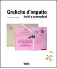 Grafiche d'impatto. Inviti e promozioni