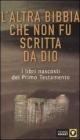 L' altra Bibbia che non fu scritta da Dio vol.1