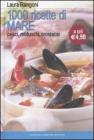 Mille ricette di mare. Pesci, molluschi, crostacei Mille ricette di mare. Pesci, molluschi, crostacei