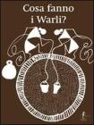 Cosa fanno i Warli?