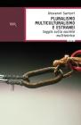 Pluralismo, multiculturalismo e estranei. Saggio sulla societ� multietnica