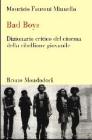Bad boys. Dizionario critico del cinema della ribellione giovanile