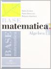 Base matematica. Con espansione online. Per le Scuole superiori vol.1