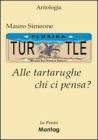 Alle tartarughe chi ci pensa?