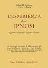 L' esperienza dell'ipnosi. Approcci terapeutici agli stati alterati