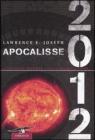 Apocalisse 2012. Un'indagine scientifica sulla fine della civilt�