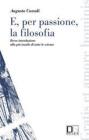 E, per passione, la filosofia. Breve introduzione alla pi� inutile di tutte le scienze