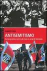 Antisemitismo. Dal pregiudizio contro gli ebrei ai campi di sterminio