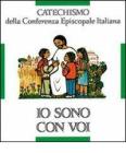 Io sono con voi. Catechismo per l'iniziazione cristiana dei fanciulli (6-8 anni)
